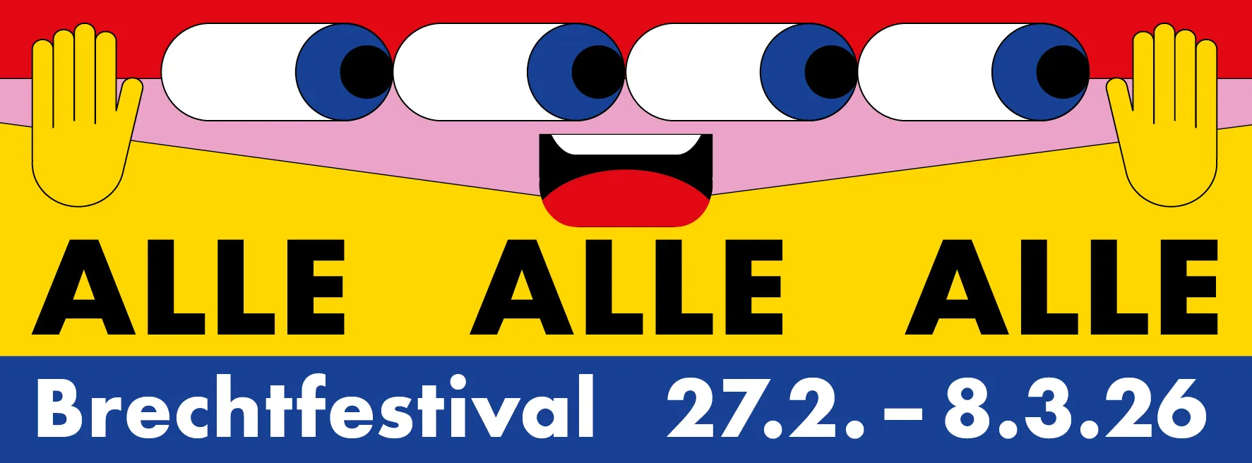 Bunte Illustration mit einem Augenpaar und einem geöffneten, lachenden Mund unter dem auf gelbem Grund ALLE steht, das Motto des Brechtfestivals 2026, und der Festivalzeitraum 27.2. bis 8.3.2026 sowie der